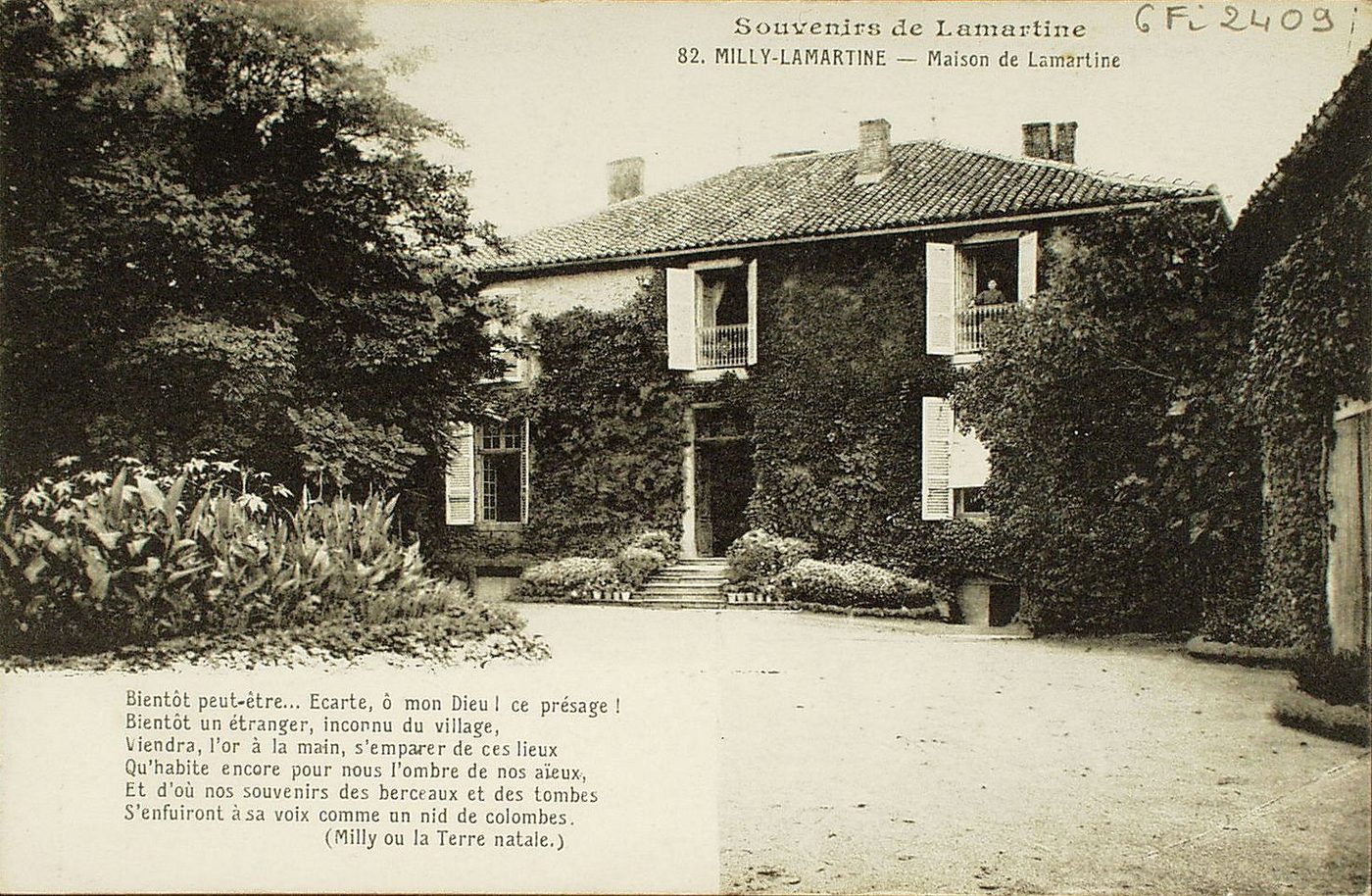 Souvenirs de Lamartine. Milly-Lamartine. Maison de Lamartine. "Bientôt peut-être....Ecarte, ô mon Dieu! ce présage ! Bientôt un étranger, inconnu du village, Viendra, l'or à la main, s'emparer de ces lieux Qu'habite encore pour nous l'ombre de nos aïeux, Et d'où nos souvenirs des berceaux et des tombes S'enfuiront à sa voix comme un nid de colombes." (Milly ou la Terre natale).
