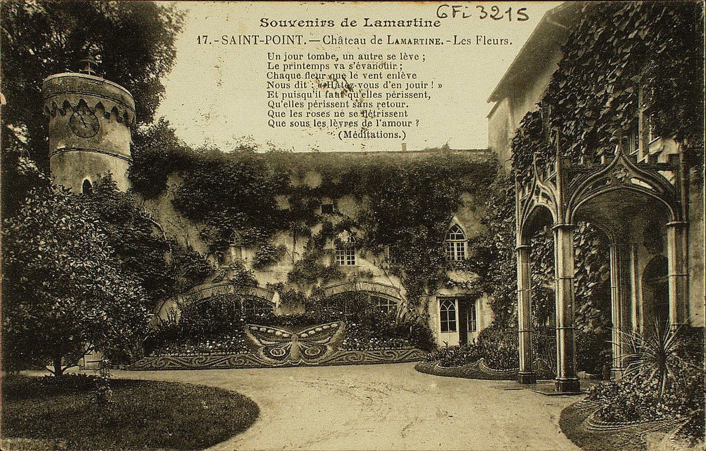 Souvenirs de Lamartine. Saint-Point. Château de Lamartine. Les Fleurs : "Un jour tombe, un autre se lève, Le printemps va s'évanouir, Chaque fleur que le vent enlève, Nous dit : "Hâtez-vous d'en jouir !" Et puisqu'il faut qu'elles périssent, Qu'elles périssent sans retour, Que les roses ne se flétrissent, Que sous les lèvres de l'amour ? (Méditations).
