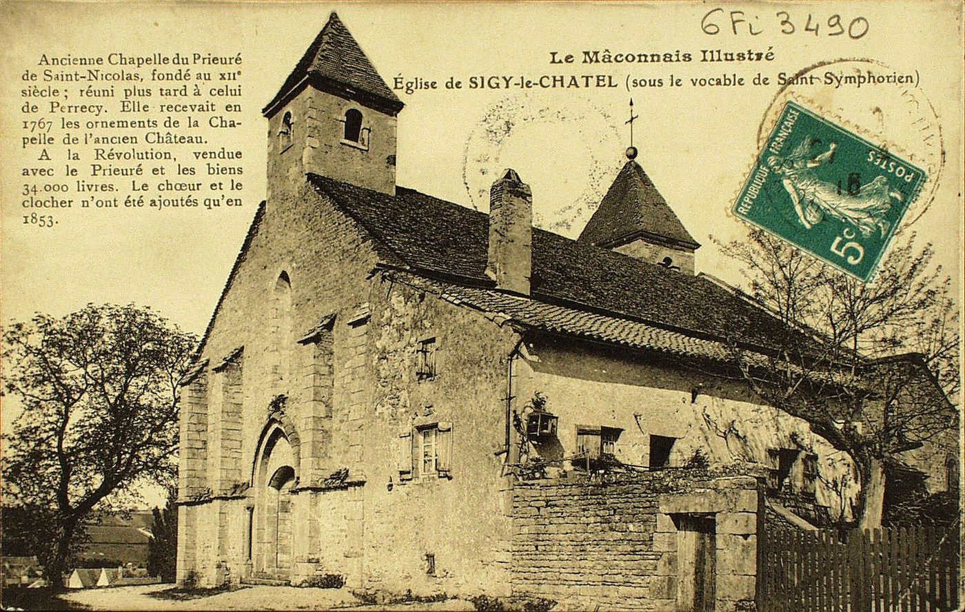 Le Mâconnais illustré. Eglise de Sigy-le-Châtel (sous le vocable de Saint-Symphorien). Ancienne chapelle du prieuré de Saint-Nicolas, fondé au XIIe s. réuni plus tard à celui de Perrecy. Elle recevait en 1767 les ornements de la chapelle de l'ancien château. A la Révolution, vendue avec le prieuré et les biens 34 000 livres. Le choeur et le clocher n'ont été ajoutés qu'en 1853.