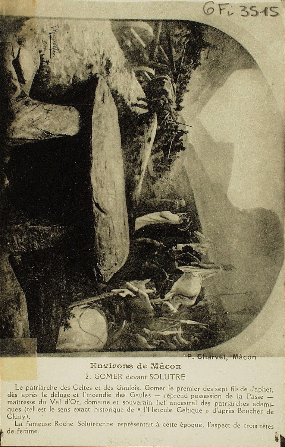 Environs de Mâcon. Gomer devant Solutré. Le patriarche des Celtes et des Gaulois. Gomer le premier des sept fils de Japhet, dès après le déluge et l'incendie des Gaules reprend possession de la Passe maitresse du Val d'Or, domaine et souverain fief ancestral des patriarches adamiques (tel est le sens exact historique de "l'Hercule Celtique" d'après Boucher de Cluny). La fameuse roche solutréenne représentait à cette époque, l'aspect des trois têtes de femme.