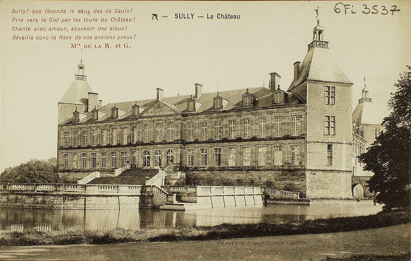 Sully. Le château. "Sully ! que féconda le sang des de Saulx ! Prie vers le ciel par les tours du château ! Chante avec amour, souvenir des aïeux ! Réveille donc la race de nos anciens preux !". Marquis de la R. et G.