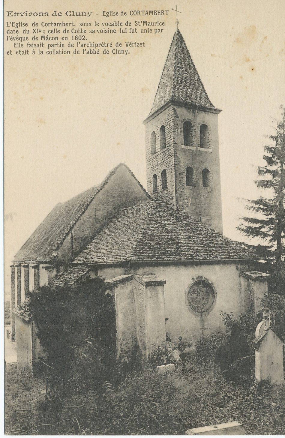 Environs de Cluny. Eglise de Cortambert. L'église de Cortambert, sous le vocable de Saint-Maurice date du XIe s. ; celle de Cotte sa voisine lui fut unie par l'évêque de Mâcon en 1602. Elle faisait partie de l'archiprêtré de Vérizet et était à la collation de l'abbé de Cluny.
