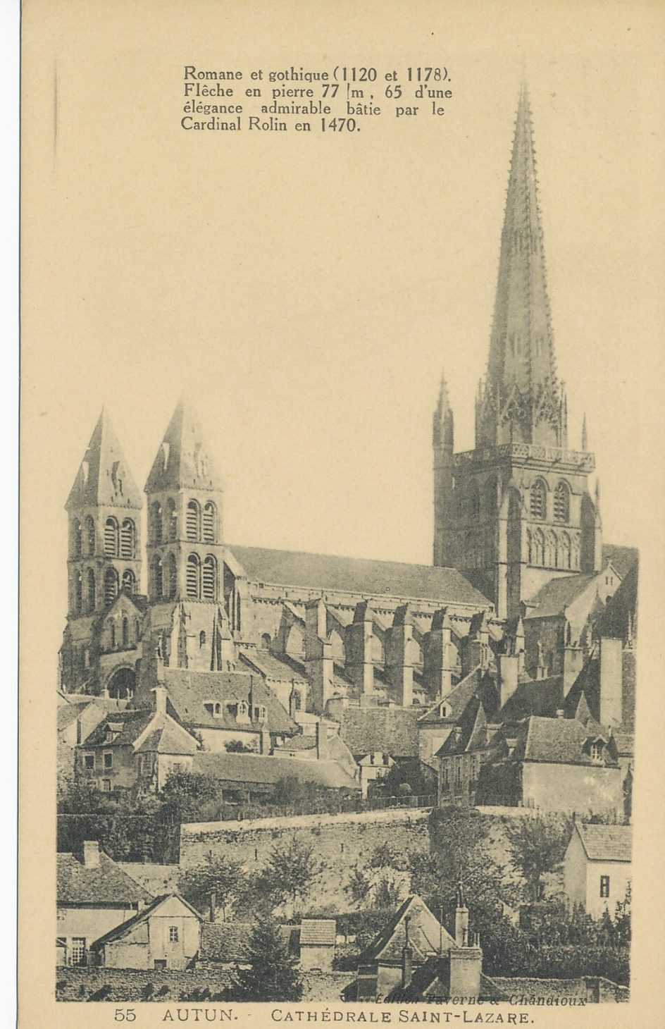 Autun. Cathédrale Saint-Lazare. Romane et gothique (1120 et 1178). Flèche en pierre 77 m, 65 d'une élégance admirable bâtie par le cardinal Rolin en 1470.