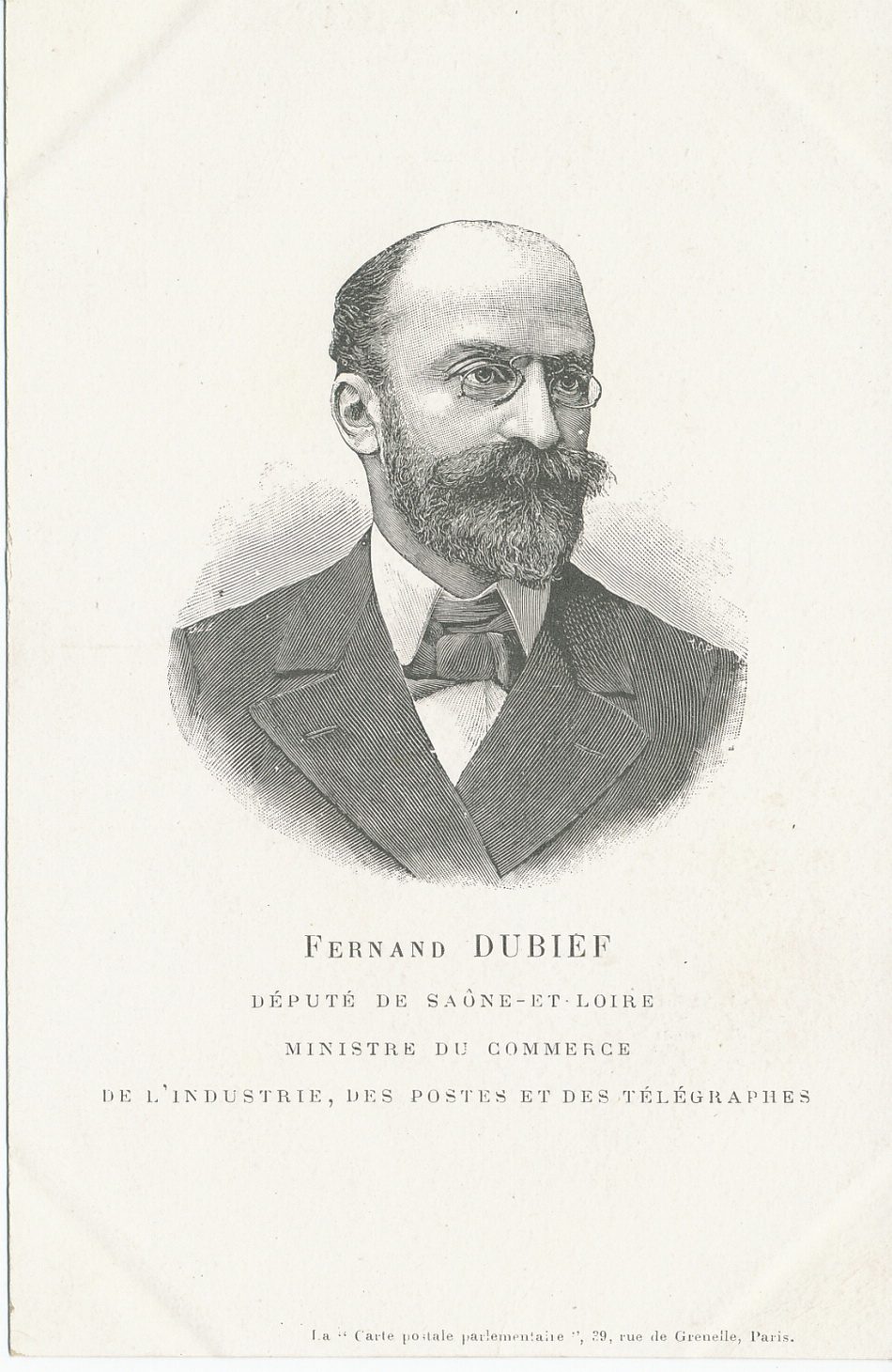 Fernand Dubief. Député de Saône-et-Loire. Ministre du commerce, de l'industrie, des postes et des télégraphes.