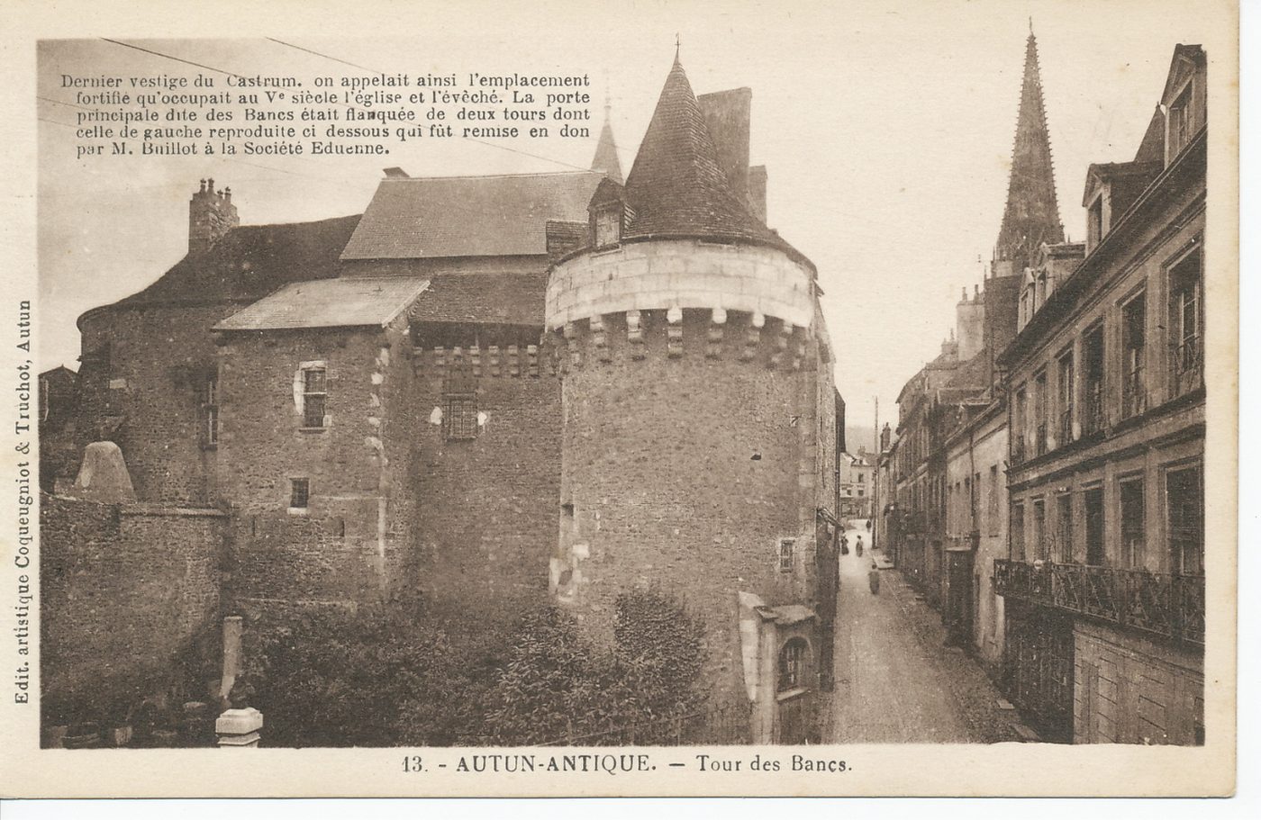 Autun antique. Tour des Bancs. Dernier vestige du Castrum, on appelait ainsi l'emplacement fortifié qu'occupait au Ve s. l'église et l'évêché. La porte principale dite des Bancs était flanquée de deux tours dont celle de gauche reproduite ci dessous qui fût remise en don par M. Buillot à la société éduenne.