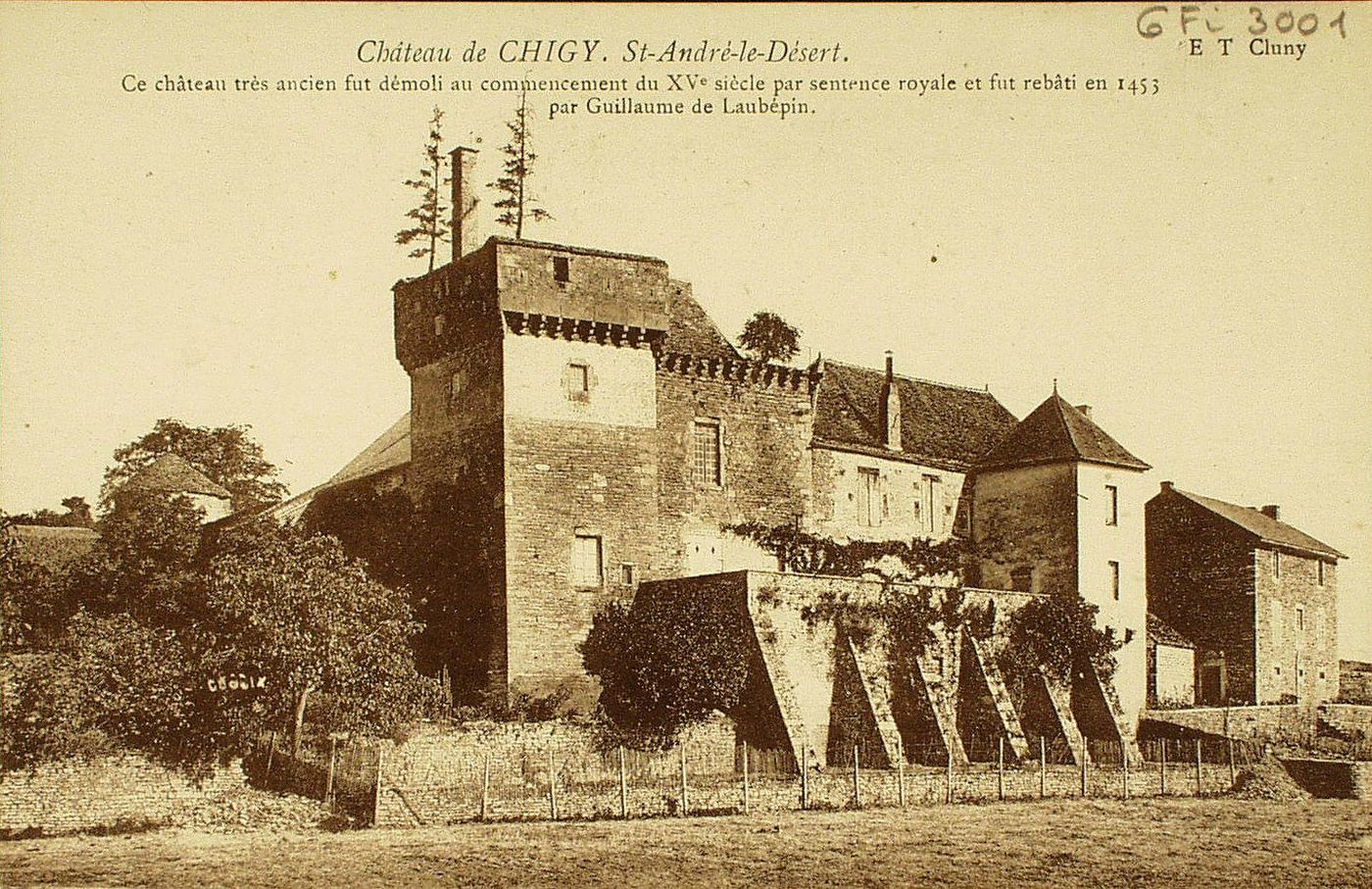 Château de Chigy. Saint-André-le-Désert. Ce château très ancien fut démoli au commencement du XVe s. par sentence royale et fut rebâti en 1453 par Guillaume de Laubépin.