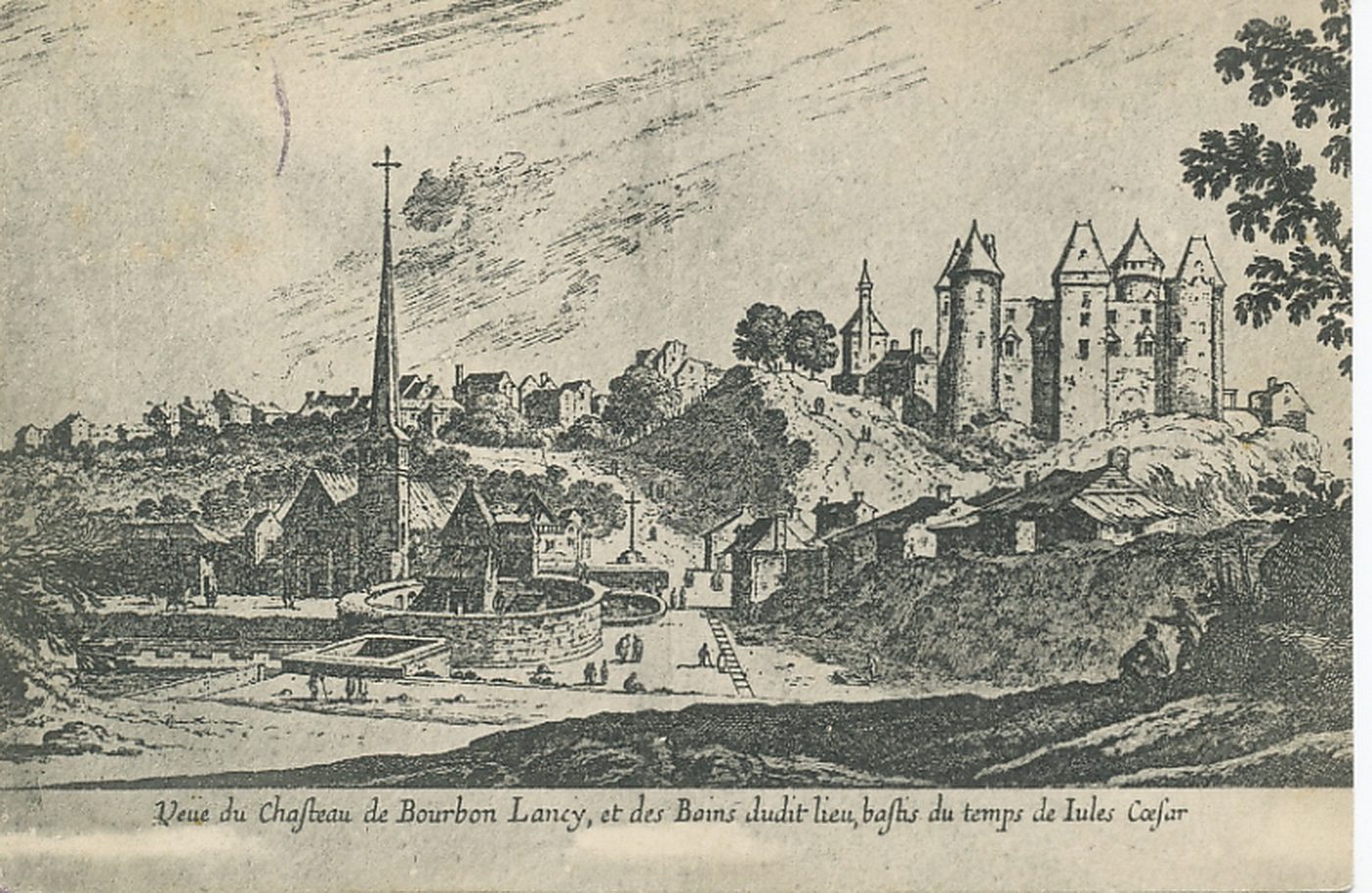 "Veue du chafteau de Bourbon-Lancy, et des bains dudit-lieu, baftis du temps de Jules Caefar."