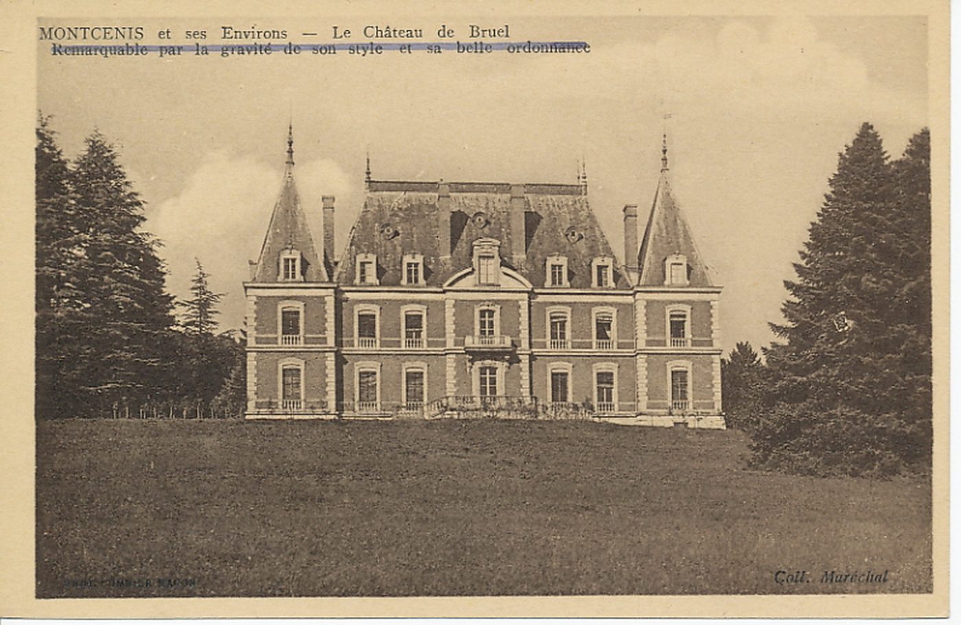Montcenis et ses environs. Le château de Bruel. Remarquable par la gravité de son style et sa belle ordonnance.