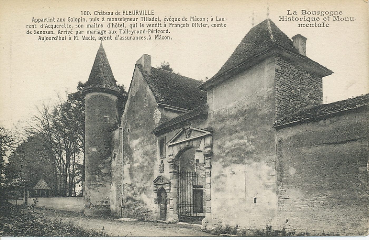 La Bourgogne historique et monumentale. Château de Fleurville. Appartint aux Galopin, puis à monseigneur Tilladet, évêque de Mâcon ; à Laurent d'Acquerette, son maître d'hôtel, qui le vendit à François Olivier, comte de Senozan. Arrivé par mariage aux Talleyrand-Périgord. Aujourd'hui à M. Vacle, agent d'assurances, à Mâcon.