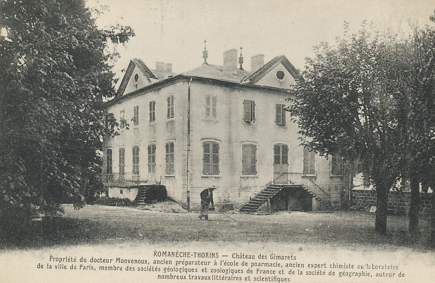 Romanèche-Thorins. Château des Gimarets. Propriété du docteur Monvenoux, ancien préparateur à l'école de pharmacie, ancien expert chimiste au laboratoire de la ville de Paris, membre des sociétés géologiques et zoologiques de France et de la société de géographie, auteur de nombreux travaux littéraires et scientifiques.