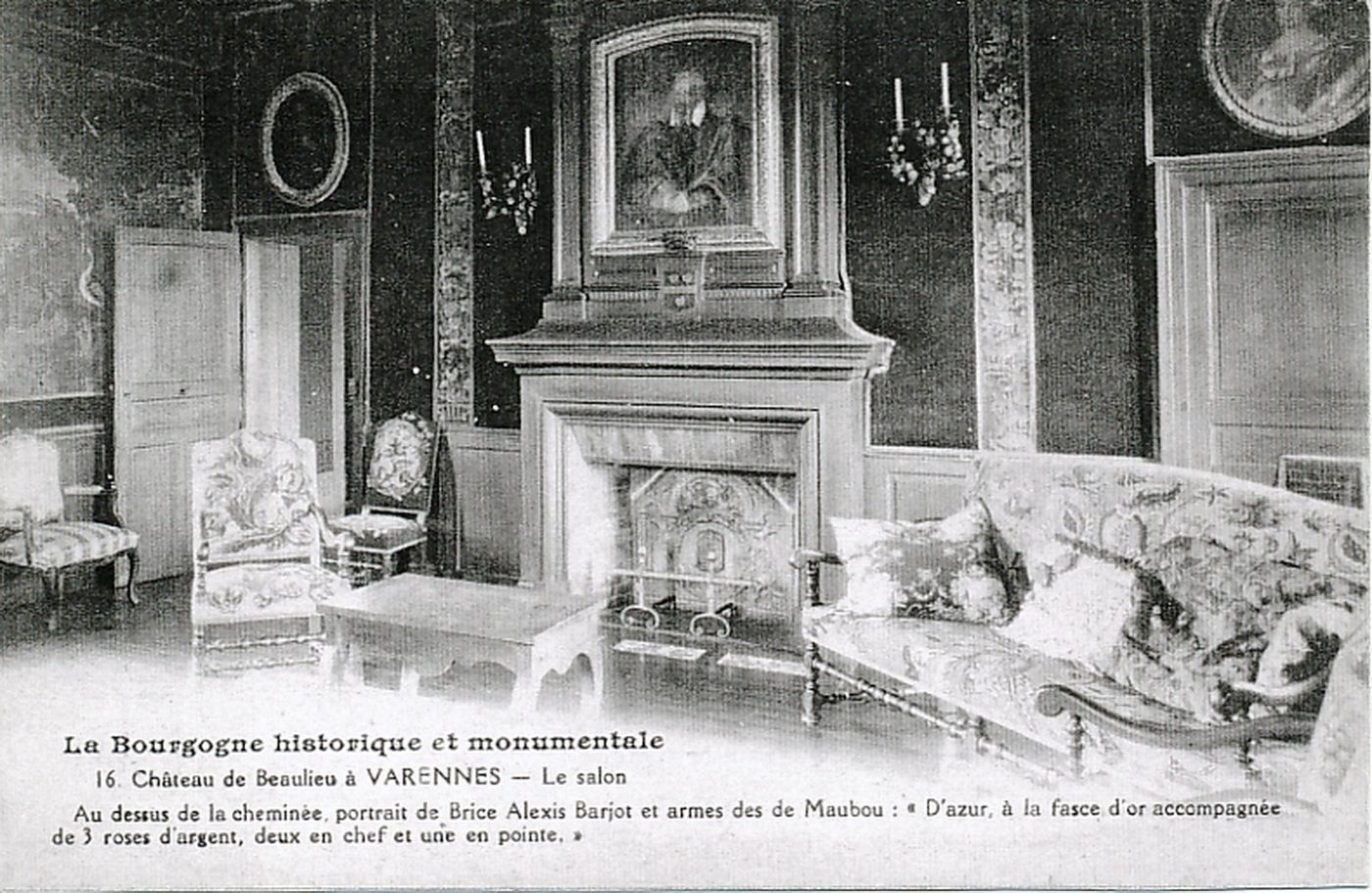 La Bourgogne historique et monumentale. Château de Beaulieu à Varennes. Le salon. Au dessus de la cheminée, portrait de Brice Alexis Barjot et armes des de Maubou : "D'Azur, à la fasce d'or accompagnée de 3 roses d'argent, deux en chef et une en pointe."