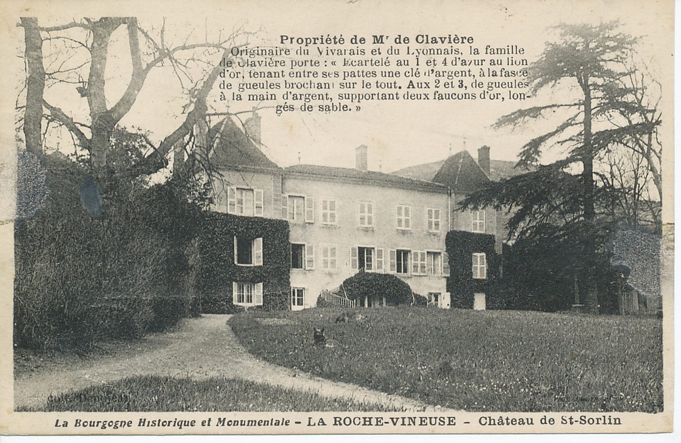La Bourgogne historique et monumentale. La Roche Vineuse. Château de Saint-Sorlin. Propriété de Mme de Clavière. Originaire du Vivarais et du Lyonnais, la famille de Clavière porte : " écartelé au 1 et 4 d'azur au lion d'or, tenant entre ses pattes une clé d'argent, à la fasce de gueules brochant sur le tout. Aux 2 et 3, de gueules à la main d'argent, supportant deux faucons d'or, longés de sable.