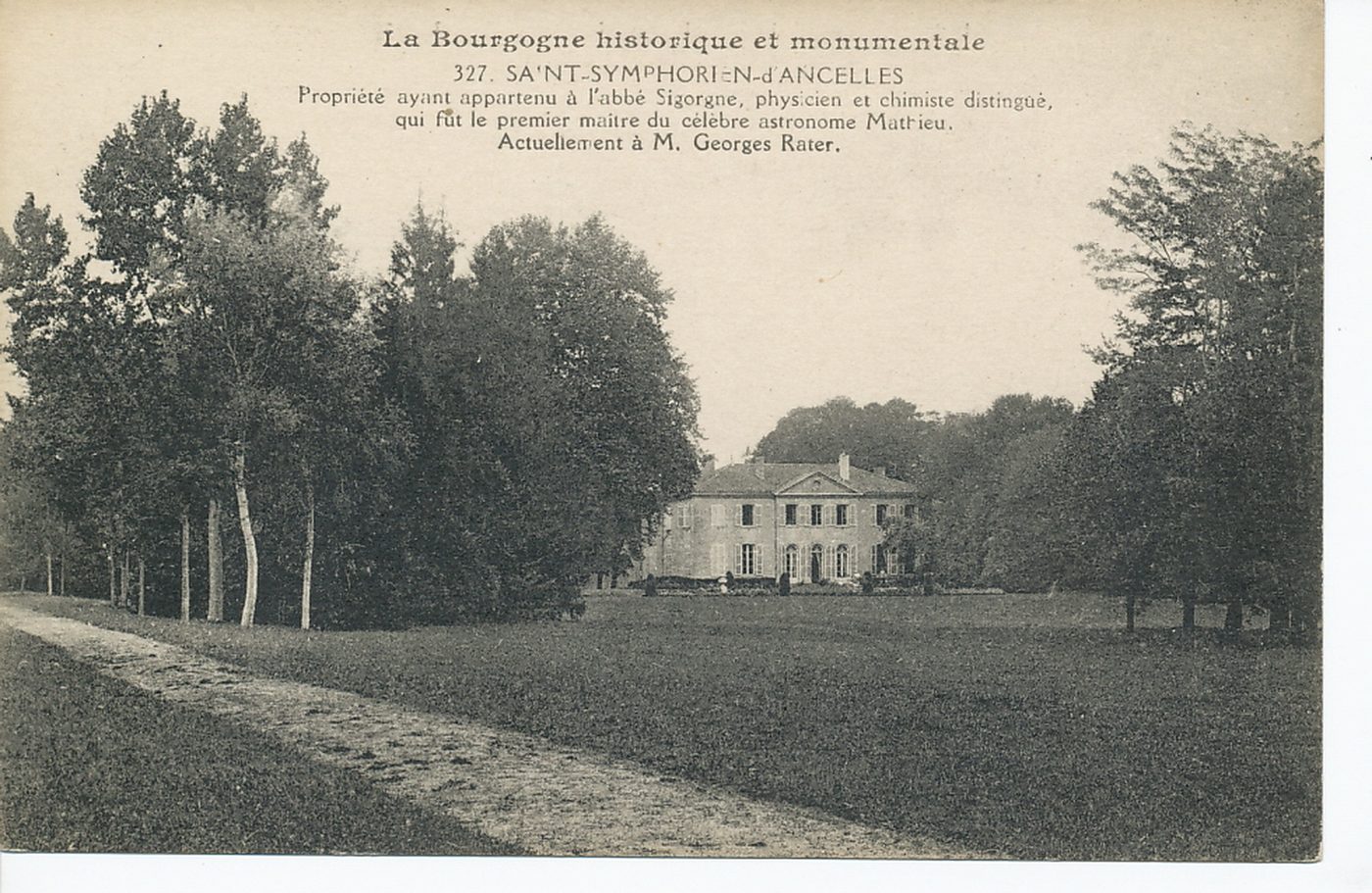 La Bourgogne historique et monumentale. Saint-Symphorien-d'Ancelles. Propriété ayant appartenu à l'abbé Sigorgne, physicien et chimiste distingué, qui fut le premier maître du célèbre astronome Mathieu. Actuellement à M. Georges Rater.