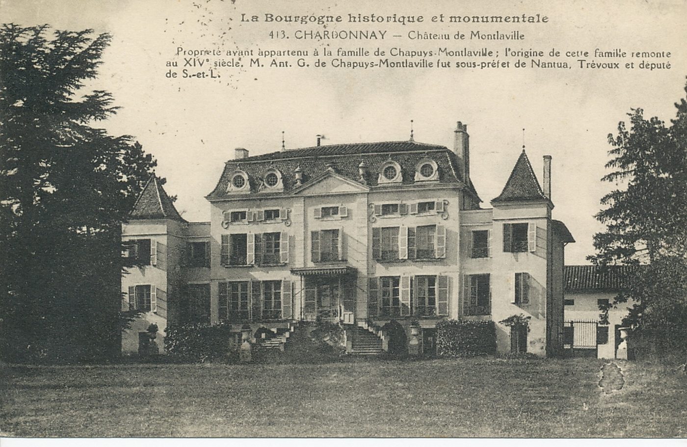 La Bourgogne historique et monumentale. Chardonnay. Château de Montlaville. Propriété ayant appartenu à la famille de Chapuys-Montlaville ; l'origine de cette famille remonte au XIVe s. M. Antoine Gustave. de Chapuys-Montlaville fut sous-préfet de Nantua, Trévoux et député de Saône-et-Loire.