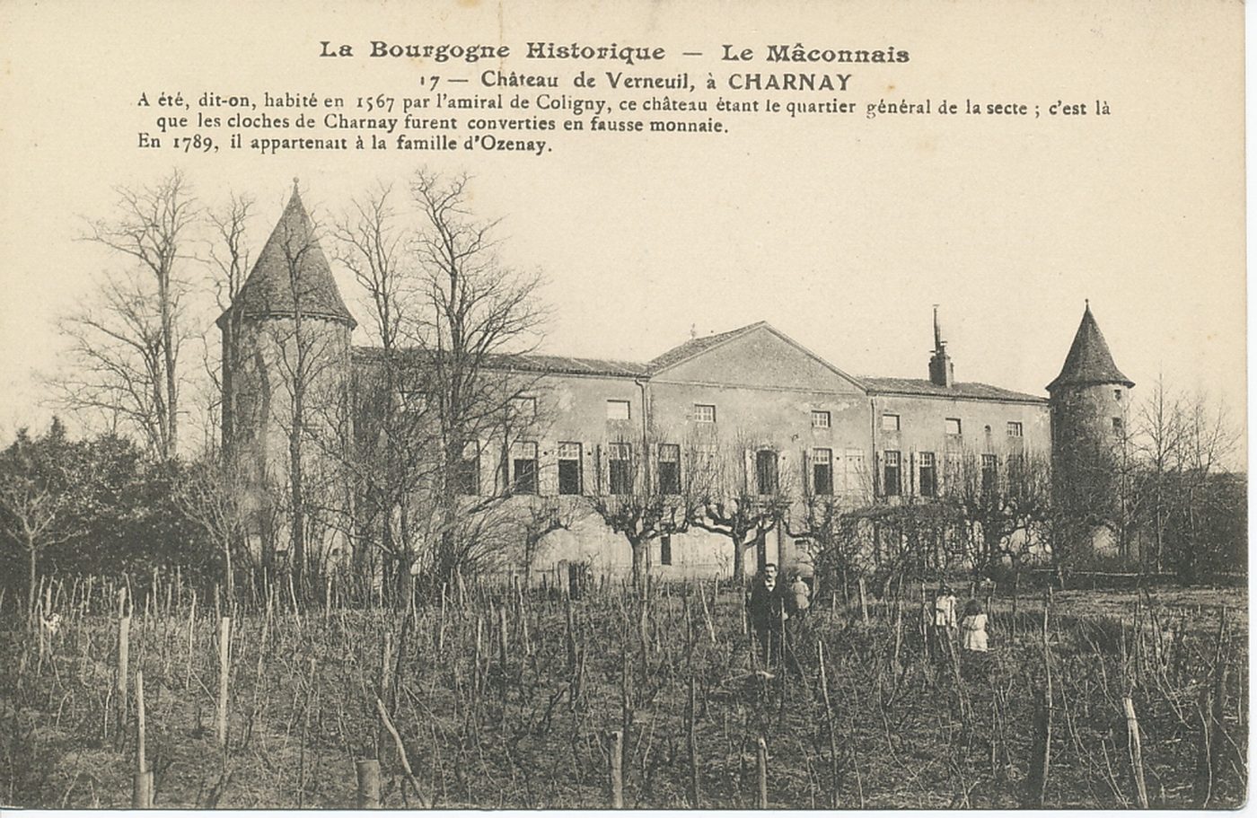 La Bourgogne historique. Le Mâconnais. Château de Verneuil, à Charnay-lès-Mâcon. A été, dit-on, habité par l'amiral de Coligny, ce château étant le quartier général de la secte ; c'est là que les cloches de Charnay furent converties en fausse monnaie. En 1789, il appartenait à la famille d'Ozenay.