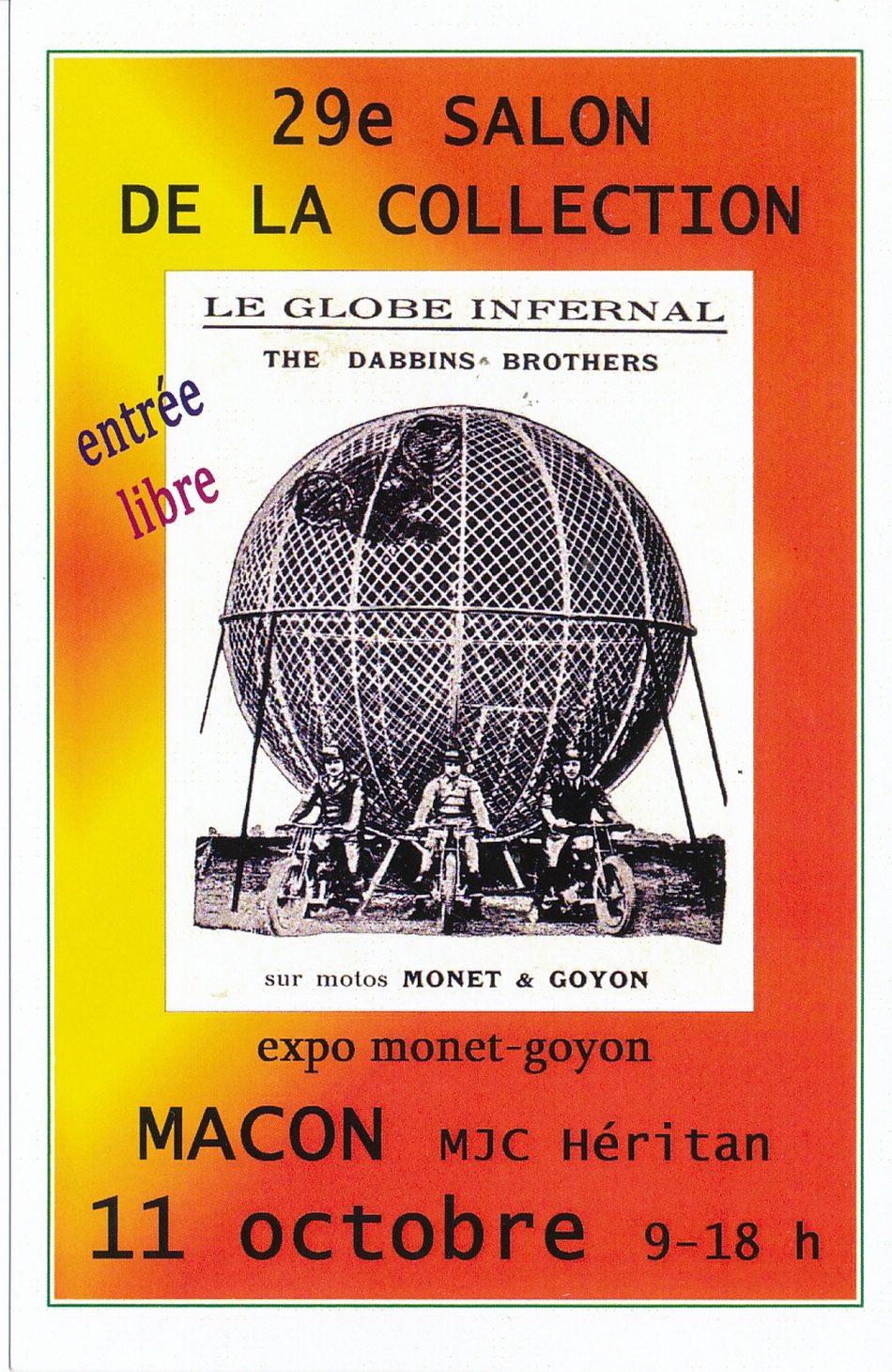 Mâcon, 29e salon de la collection. Le globe infernal sur motos Monet et Goyon. Mâcon, M.J.C Héritan. 11 octobre 9-18 h. 11 octobre 2009, 29e salon de la collection à la MJC Héritan. Il est marqué par une exposition de vieilles motos avec plusieurs collectionneurs de la région.