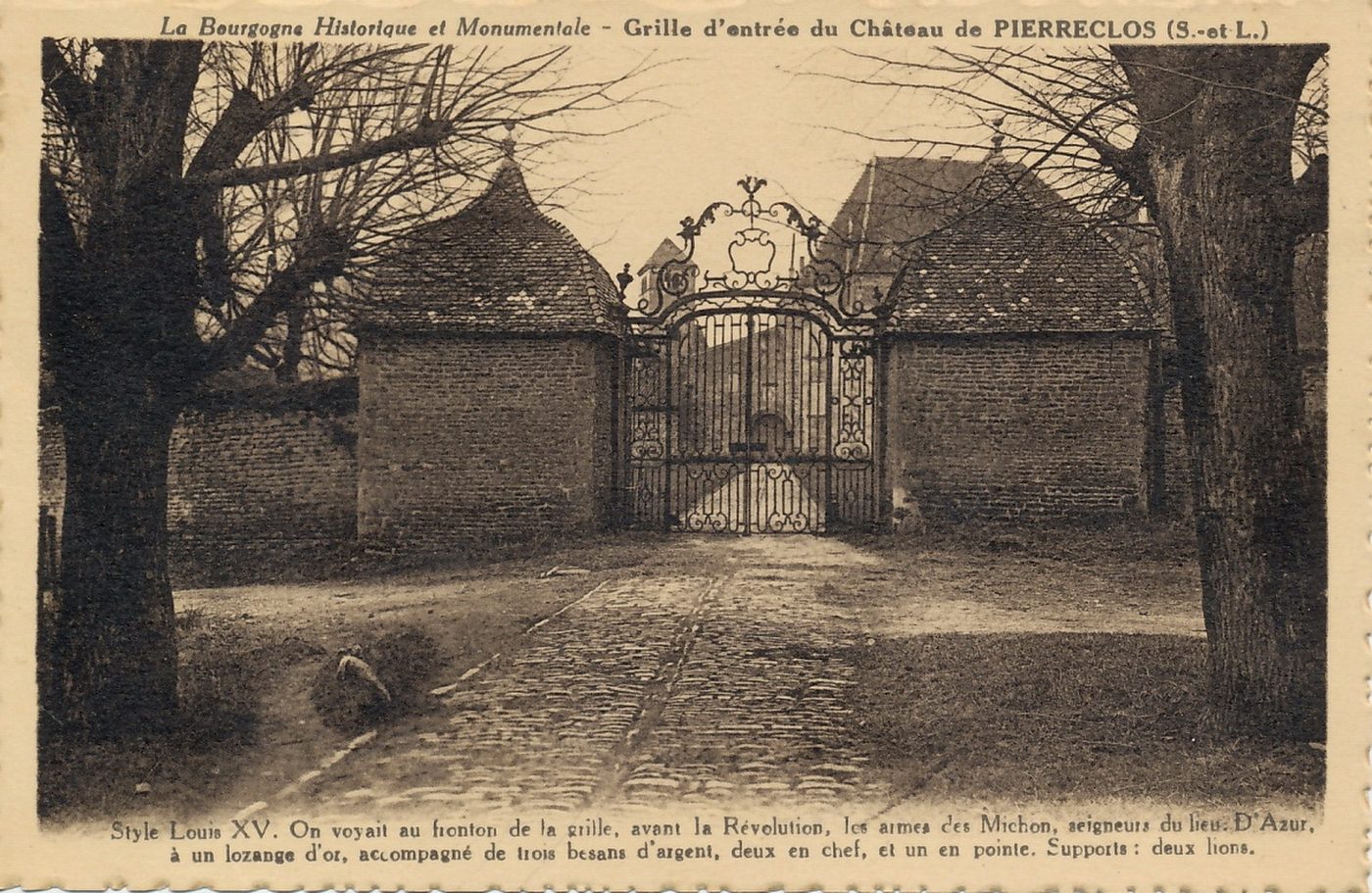 La Bourgogne historique et monumentale.- Grille d'entrée du château de Pierreclos. Style Louis XV, on voyait au fronton de la grille, avant la Révolution, les armes des Michon, seigneur du lieu. D'azur à un losange d'or, accompagné de trois besans d'argent, deux en clef, et un en pointe. Support : deux lions.