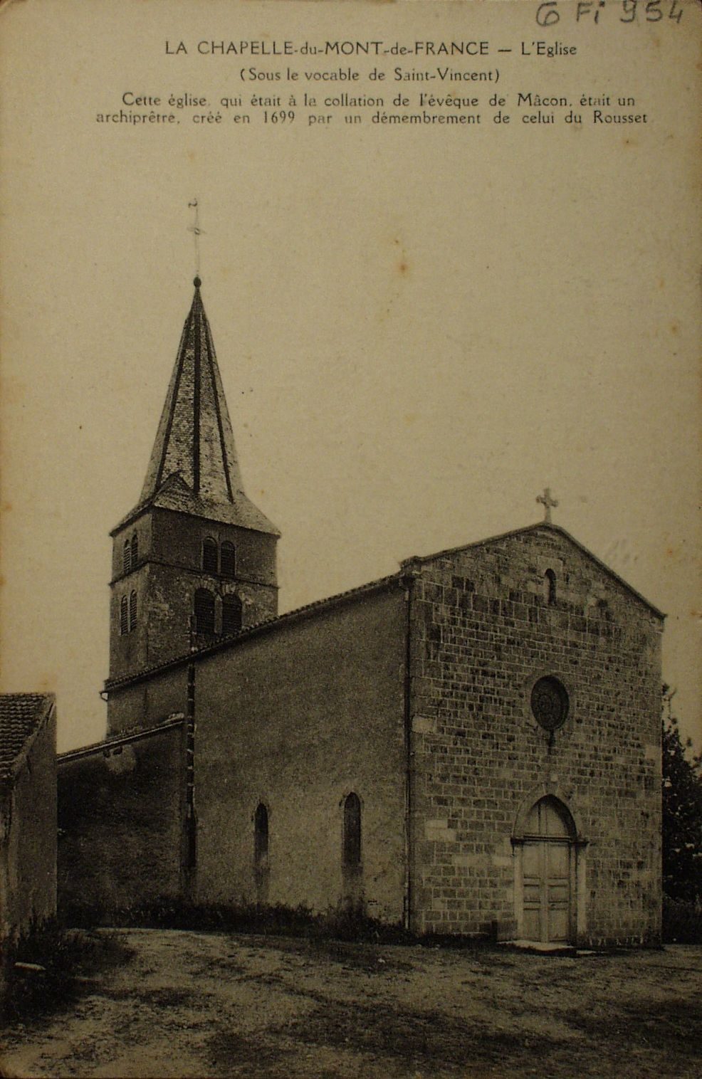 La Chapelle-du-Mont-de-France. L'église (sous le vocable de Saint-Vincent). Cette église qui était à la collation de l'évêque de Mâcon, était un archiprêtré, créé en 1699 par un démembrement de celui du Rousset.