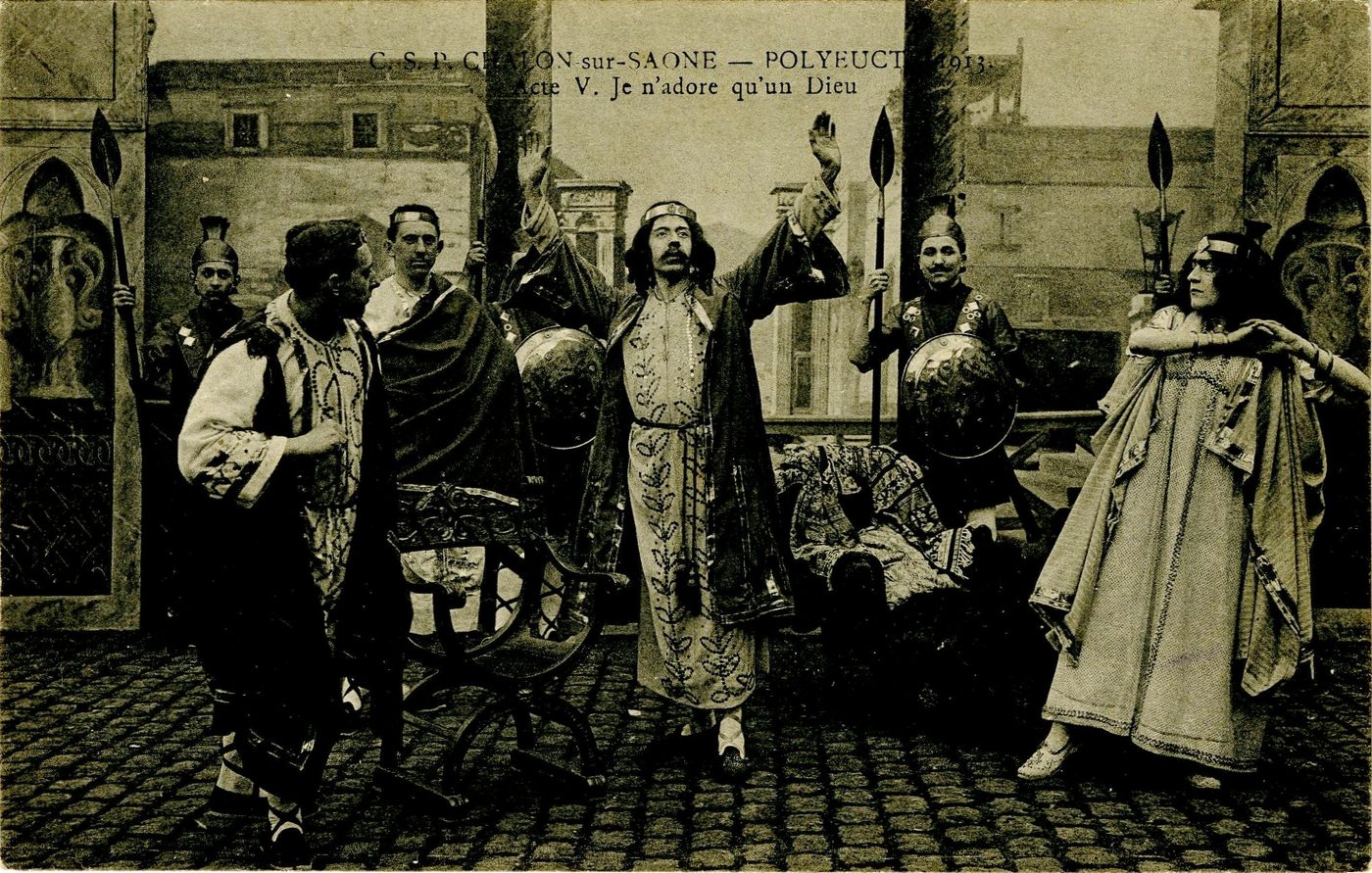 Chalon-sur-Saône, 1913. Polyeucte, acte V, Je n'adore qu'un Dieu.