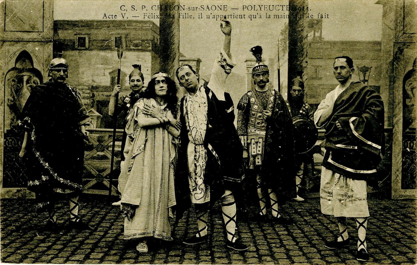 Chalon-sur-Saône, 1913. Polyeucte, acte V, Félix : ma fille, il n'appartient qu'à la main qui le fait.