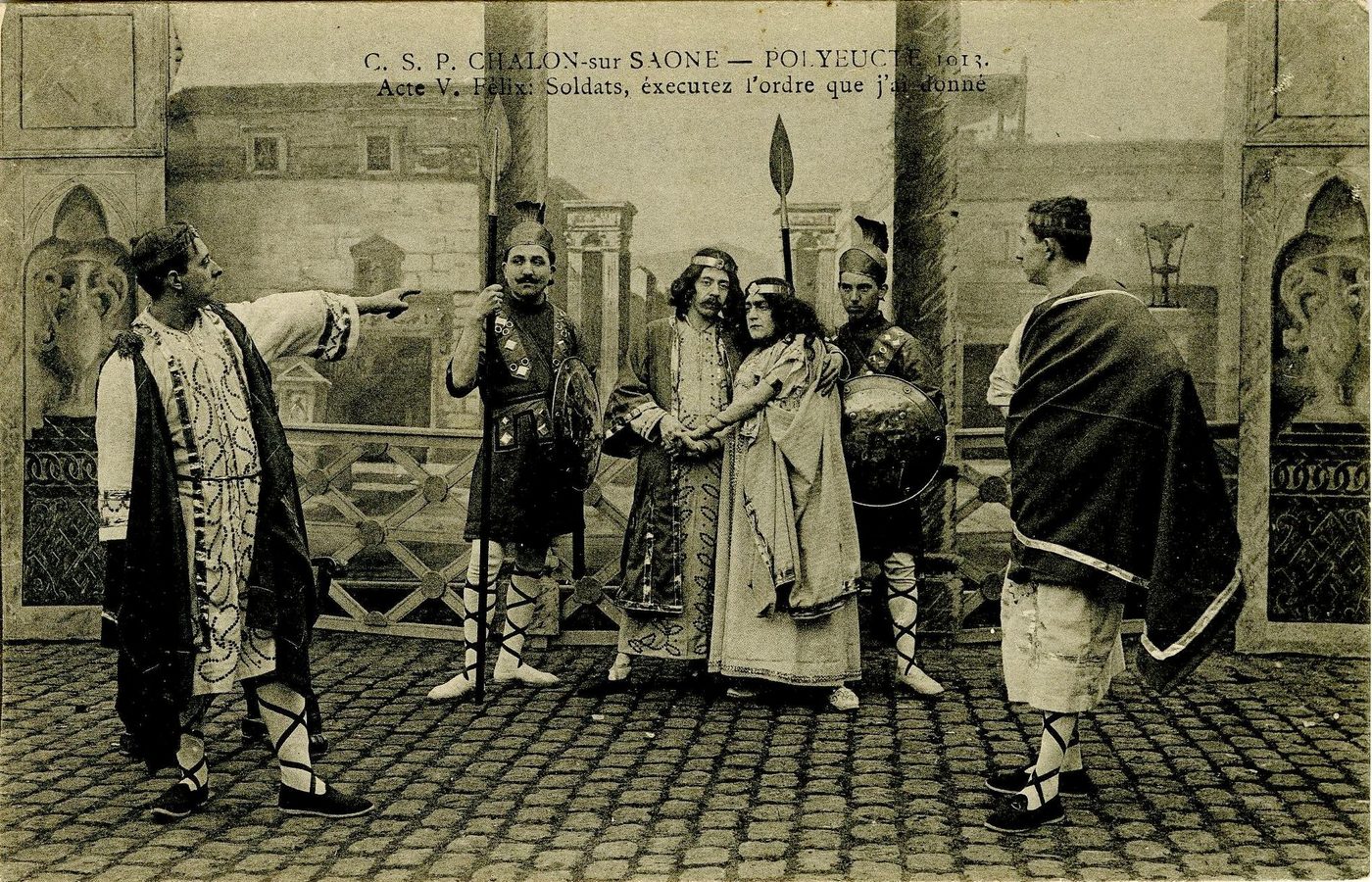 Chalon-sur-Saône, 1913. Polyeucte, acte V, Félix : soldats, exécutez l'ordre que j'ai donné.