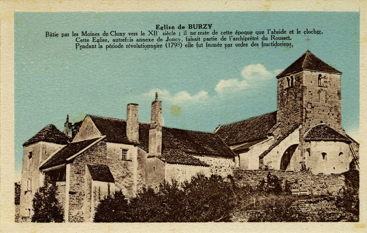 Eglise de Burzy. Bâtie par les moines de Cluny vers le XIIe s. ; il ne reste de cette époque que l'abside et le clocher. Cette église, autrefois annexe de Joncy, faisait partie de l'archiprêtré du Rousset. Pendant la période révolutionnaire (1798) elle fut fermée par ordre des fructidoriens.